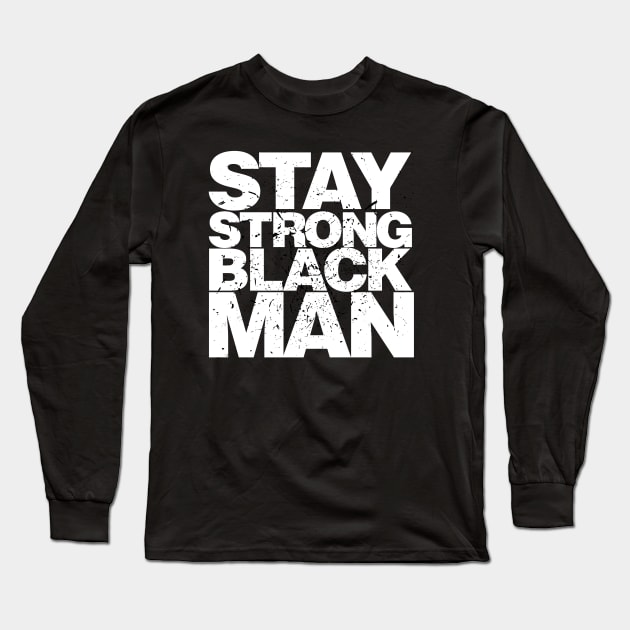 Stay Strong Black Man Long Sleeve T-Shirt by districtNative